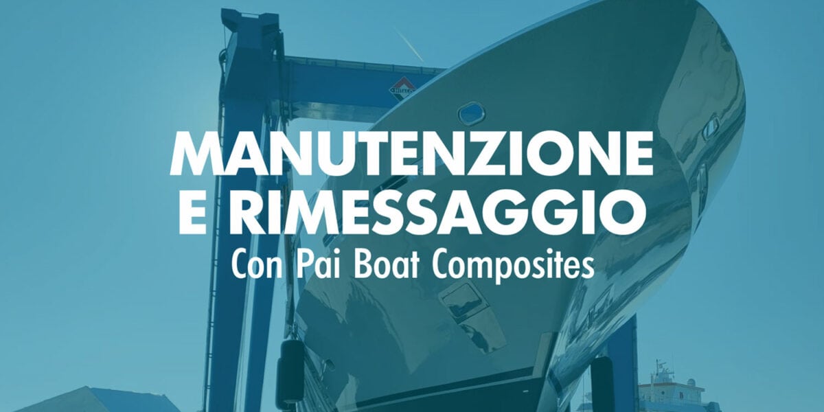 Manutenzione e Rimessaggio con Pai Boat Composites